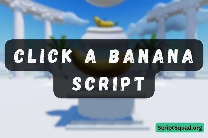 Click a Banana Script