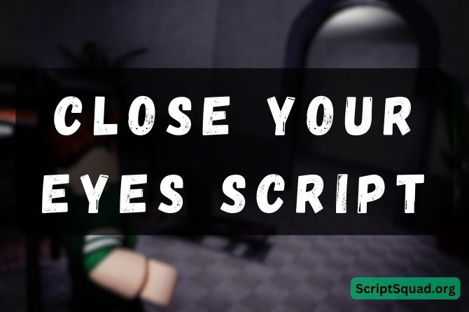 Close Your Eyes Script