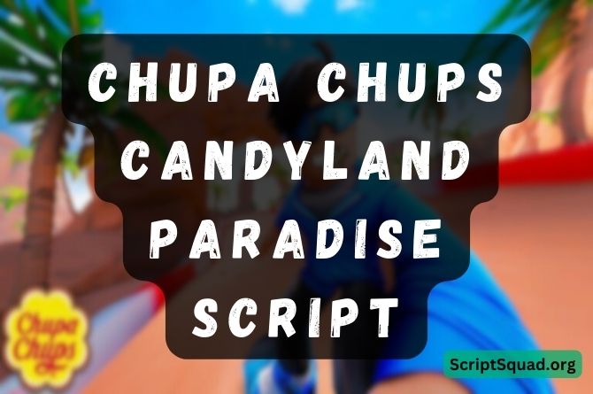 Chupa Chups Candyland Paradise Script