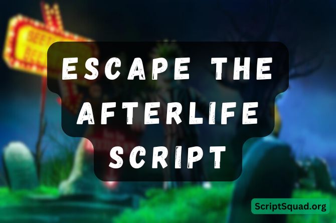 Escape the Afterlife Script